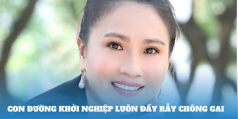 Con đường khởi nghiệp luôn đầy rẫy chông gai