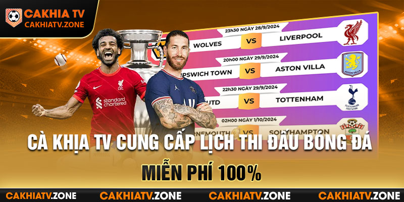 Cà Khịa TV cung cấp lịch thi đấu bóng đá miễn phí 100%