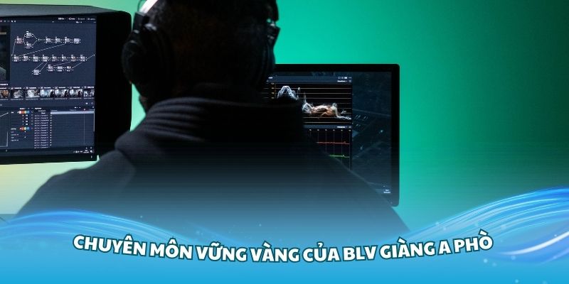 Chuyên môn vững vàng của BLV Giàng A Phò